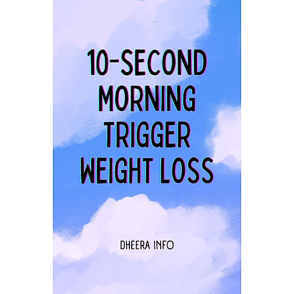 10-Second Morning Trigger Weight Loss, Rajkumar D