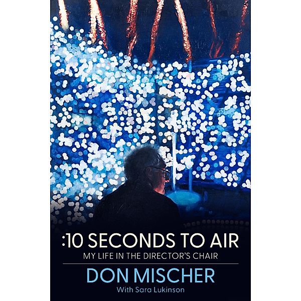 :10 Seconds to Air, Don Mischer