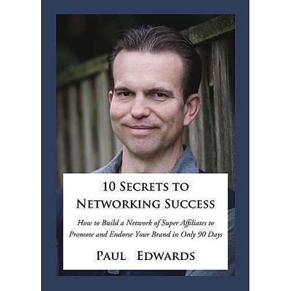 10 Secrets to Networking Success, Paul Edwards