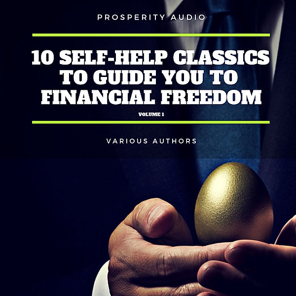 10 Self-Help Classics to Guide You to Financial Freedom Vol: 1, Khalil Gibran, Napoleon Hill, Sun Tzu, Benjamin Franklin, Wallace D. Wattles, Lao Tzu, James Allen, P.T. Barnum, Henry Harrison Brown