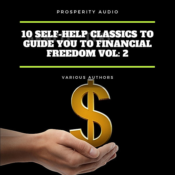 10 Self-Help Classics to Guide You to Financial Freedom Vol: 2, Florence Scovel Shinn, Wallace D. Wattles, Marcus Aurelius, James Allen, William Walker Atkinson, George Samuel Clason, Russell H. Conwell, L. W. Rogers