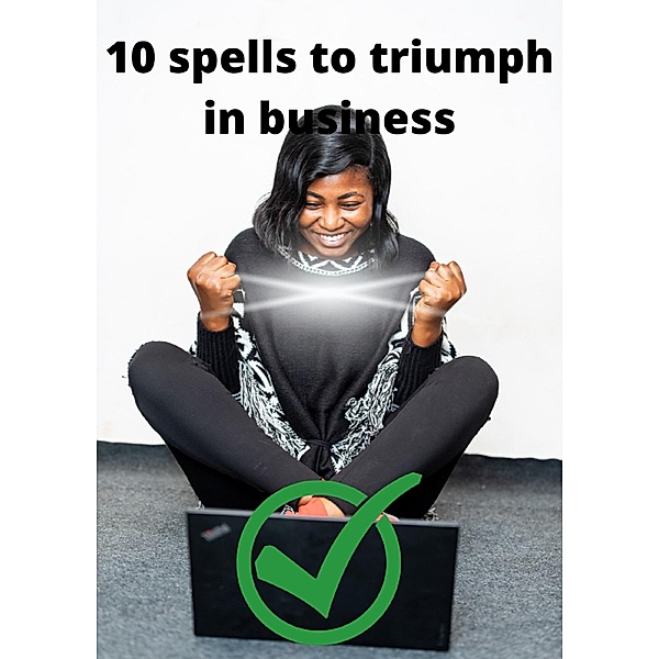 10 spells to triumph in business, Mary Chansom