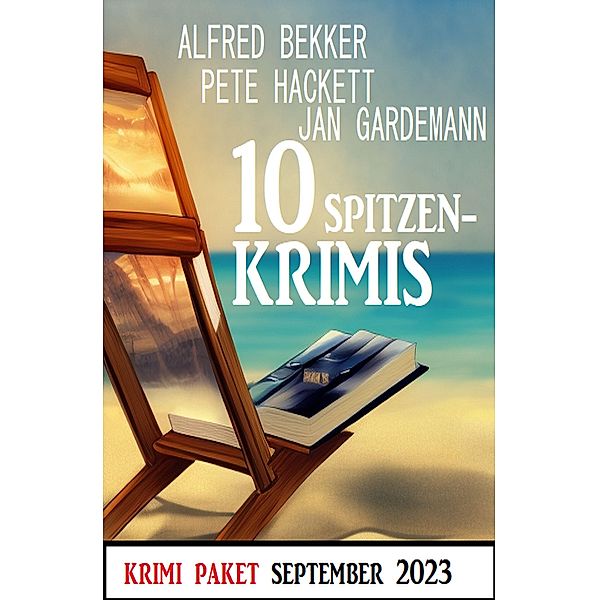 10 Spitzenkrimis September 2023: Krimi Paket, Alfred Bekker, Jan Gardemann, Pete Hackett