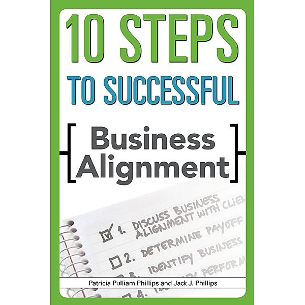 10 Steps to Successful Business Alignment, Jack J. Phillips, Patricia Pulliam Phillips