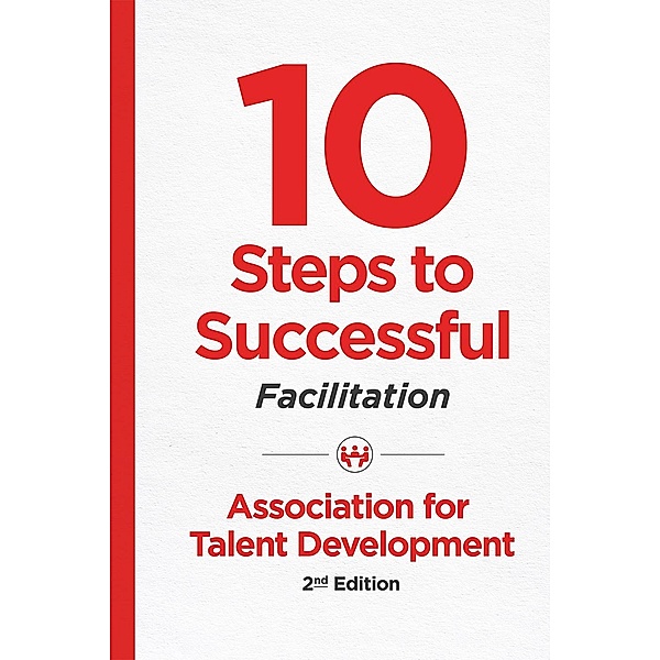 10 Steps to Successful Facilitation, 2nd Edition, Atd