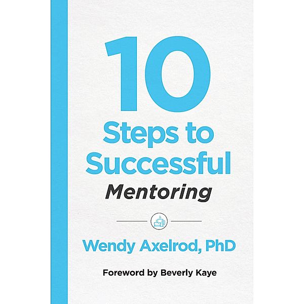 10 Steps to Successful Mentoring, Wendy Axelrod