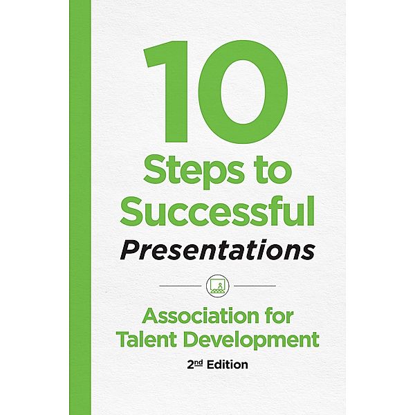 10 Steps to Successful Presentations, 2nd Edition, Atd