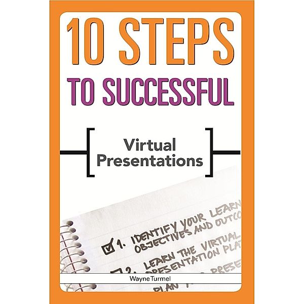 10 Steps to Successful Virtual Presentations, Wayne Turmel
