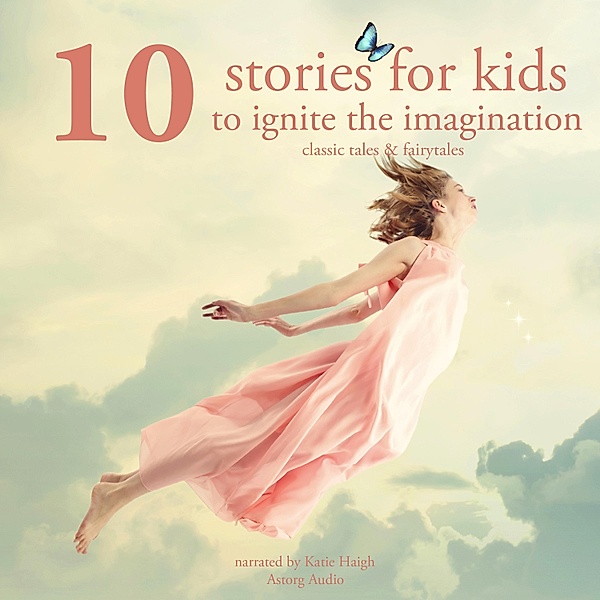 10 stories for kids to ignite their imagination, Grimm, Andersen, Perrault