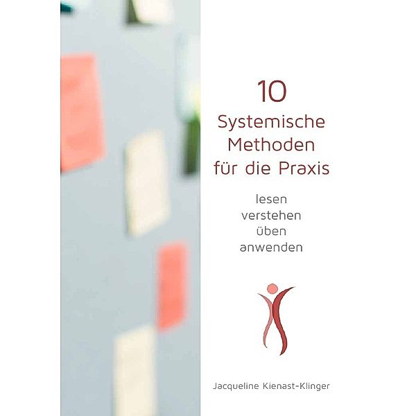 10 Systemische Methoden für die Praxis, Jacqueline Kienast-Klinger