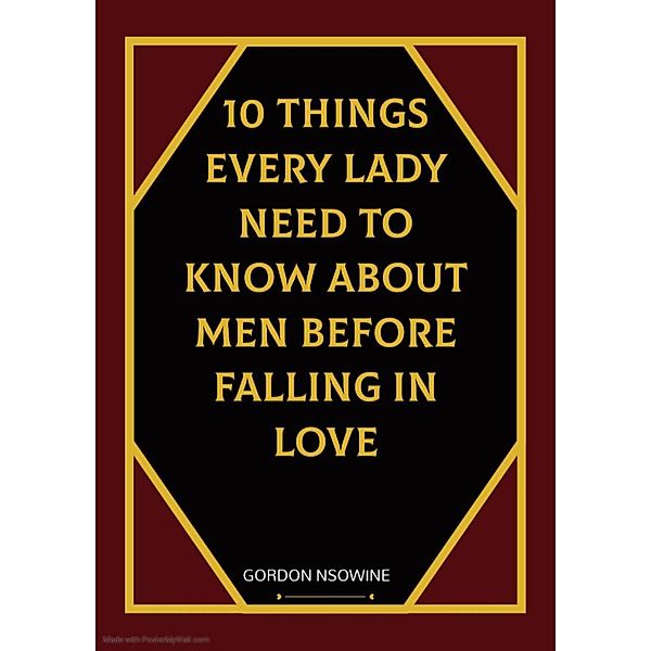 10 Things Every Lady Need to Know About Men Before Falling in Love, Gordon Nsowine