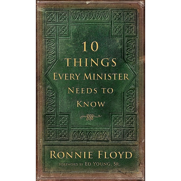 10 Things Every Minister Needs to Know / New Leaf Press, Ronnie Floyd