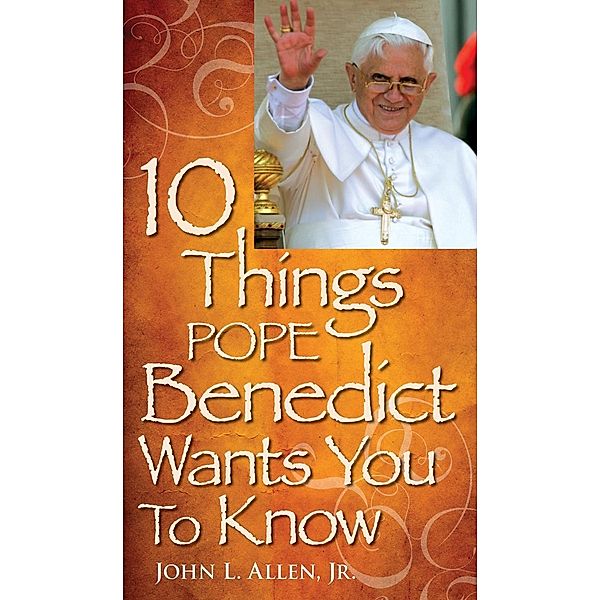 10 Things Pope Benedict Wants You To Know / Liguori, Allen Jr. John L.