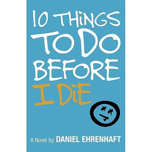 10 Things to Do Before I Die, Daniel Ehrenhaft