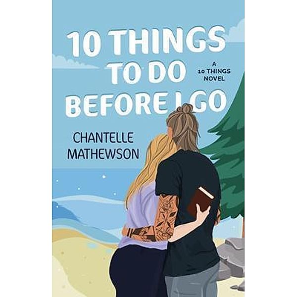 10 Things To Do Before I Go, Chantelle Mathewson