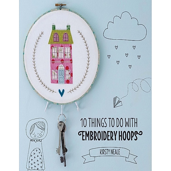 10 Things to do with Embroidery Hoops / David & Charles, Kirsty Neale