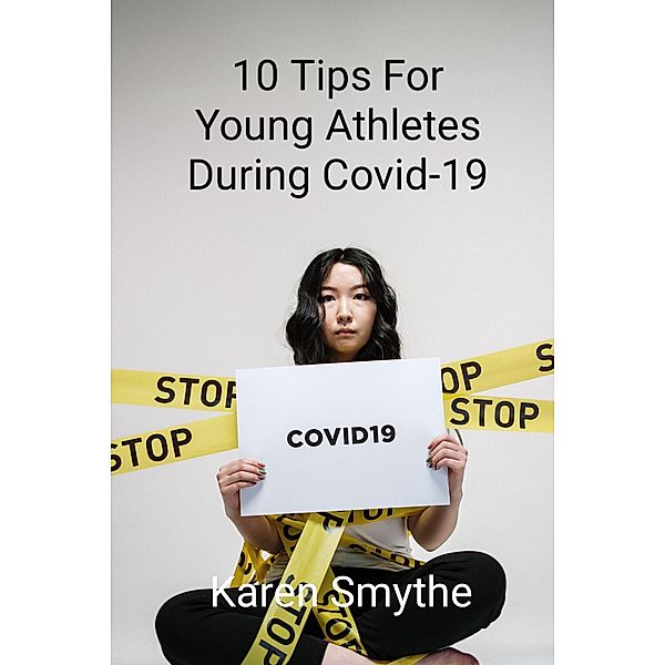 10 Tips For Young Athletes During Covid-19, Karen Smythe