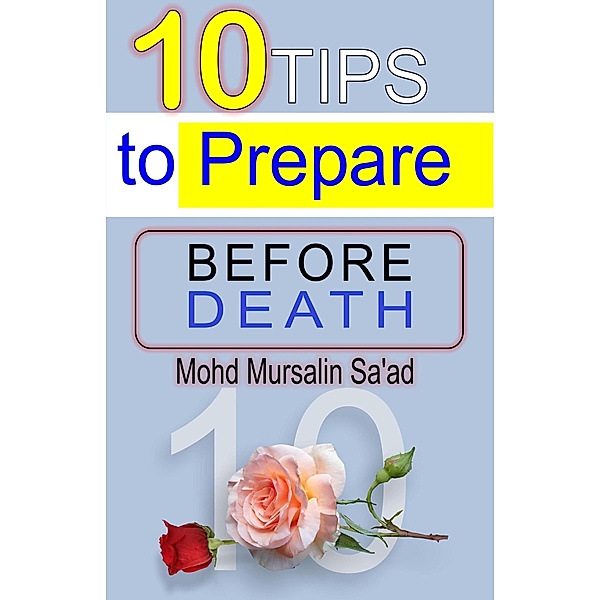 10 Tips to Prepare Before Death (Muslim Reverts series, #1) / Muslim Reverts series, Mohd Mursalin Saad