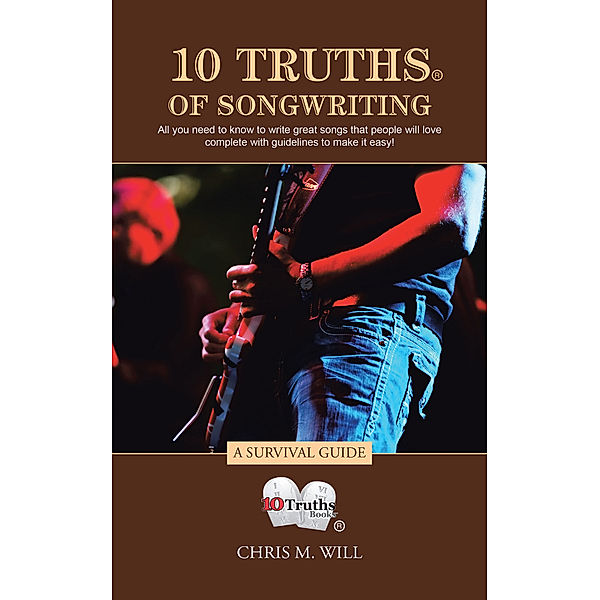 10 Truths of Songwriting, Chris M. Will