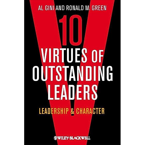 10 Virtues of Outstanding Leaders / Foundations of Business Ethics, Al Gini, Ronald M. Green