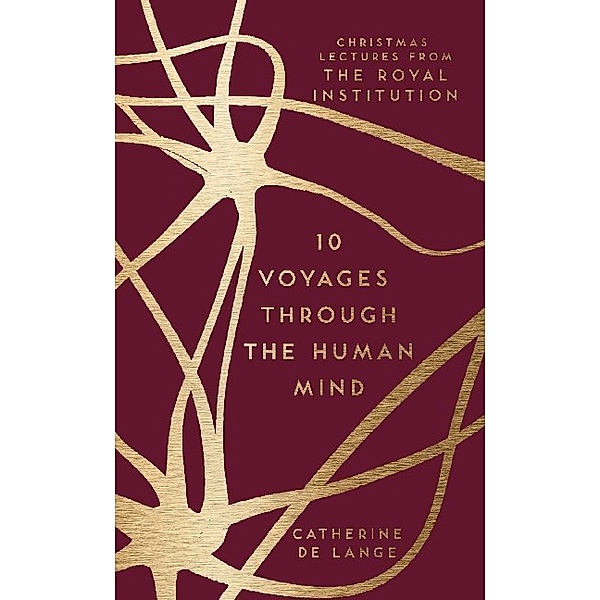 10 Voyages Through the Human Mind, Catherine de Lange