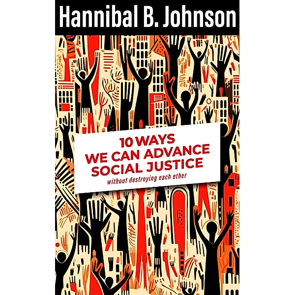 10 Ways We Can Advance Social Justice, Hannibal B. Johnson