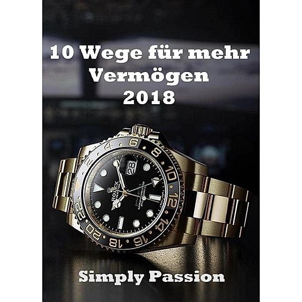 10 Wege für mehr Vermögen 2018, Simply Passion