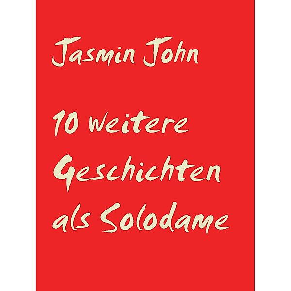 10 weitere Geschichten als Solodame / weitere10 Kurzgeschichten als Solodame Bd.3, Jasmin John