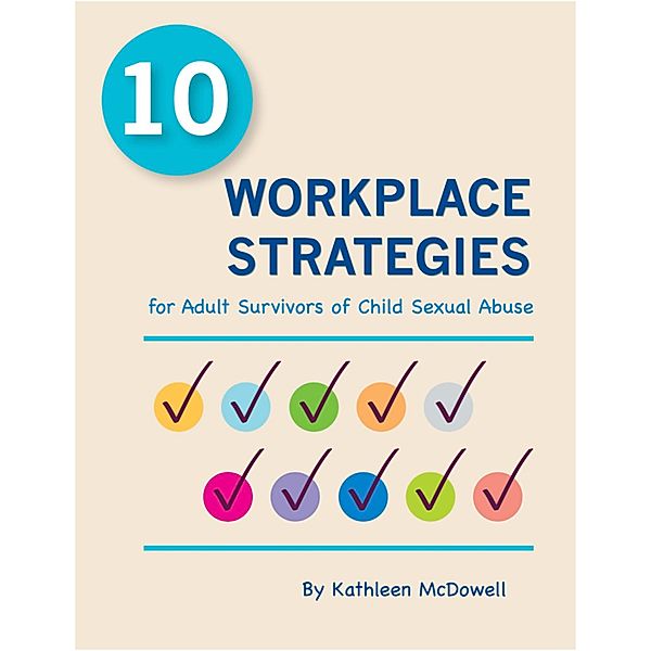 10 Workplace Strategies for Adult Survivors of Child Sexual Abuse, Kathleen McDowell