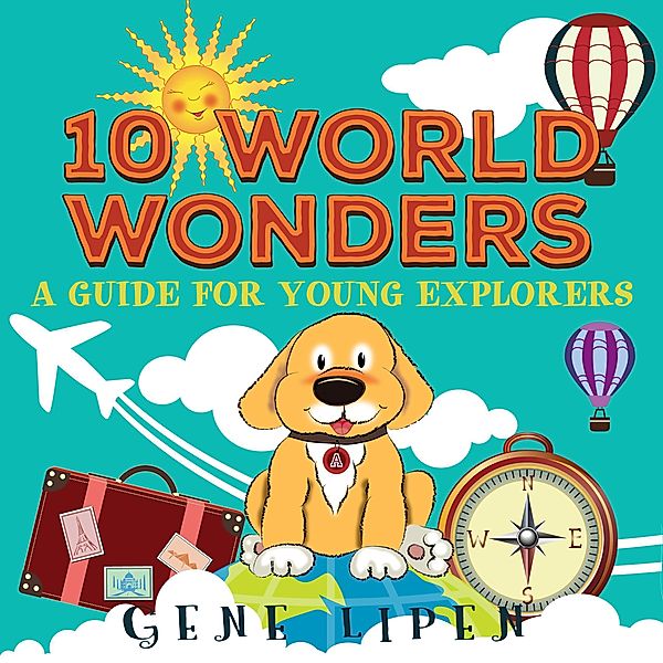 10 World Wonders (Kids Books For Young Explorers, #1) / Kids Books For Young Explorers, Gene Lipen