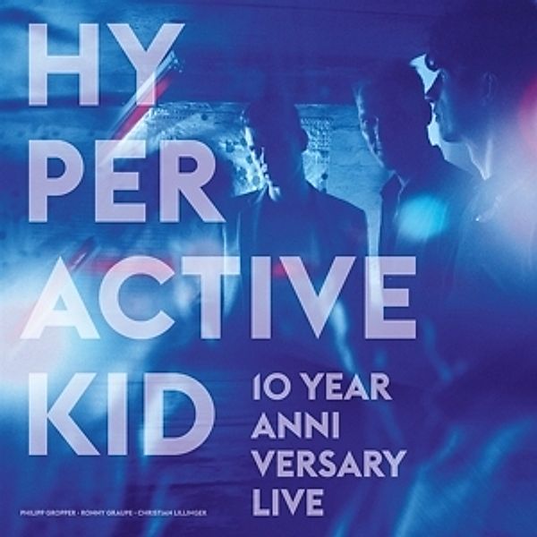 10 Year Anniversary Live (Vinyl), Hyperactive Kid, Gropper-Graupe-Lillinger