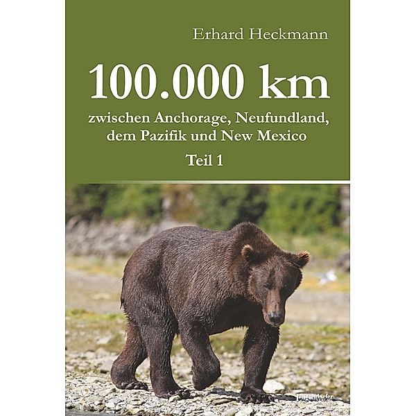 100.000 km zwischen Anchorage, Neufundland, dem Pazifik und New Mexico - Teil 1, Erhard Heckmann