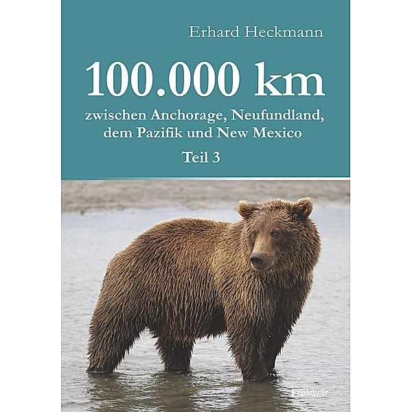 100.000 km zwischen Anchorage, Neufundland, dem Pazifik und New Mexico - Teil 3, Erhard Heckmann