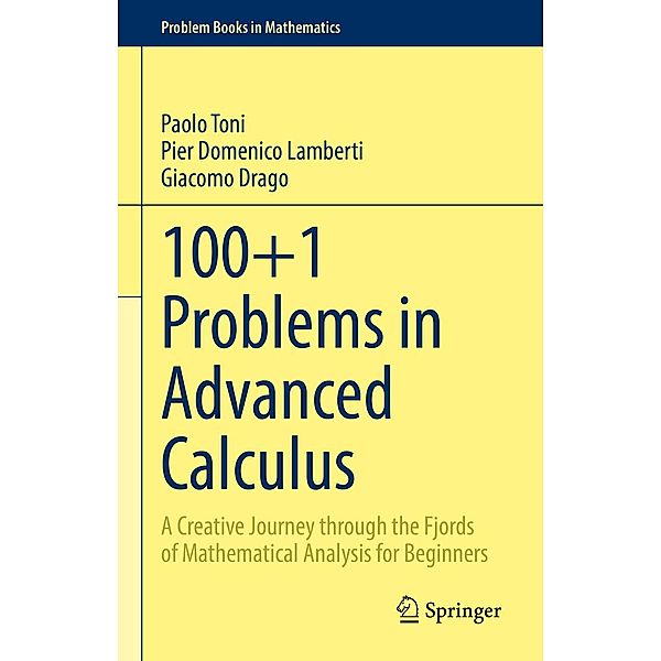 100+1 Problems in Advanced Calculus / Problem Books in Mathematics, Paolo Toni, Pier Domenico Lamberti, Giacomo Drago