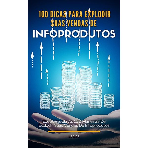 100 100 Dicas Para Explodir Suas Vendas De Infoprodutos, Ler