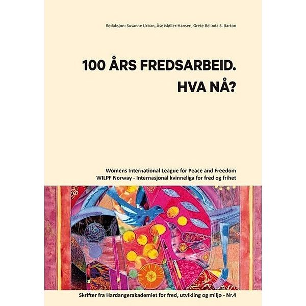 100 AARS FREDSARBEID. HVA NAA?.Nr.4, . Womens International League for Peace and Freedom