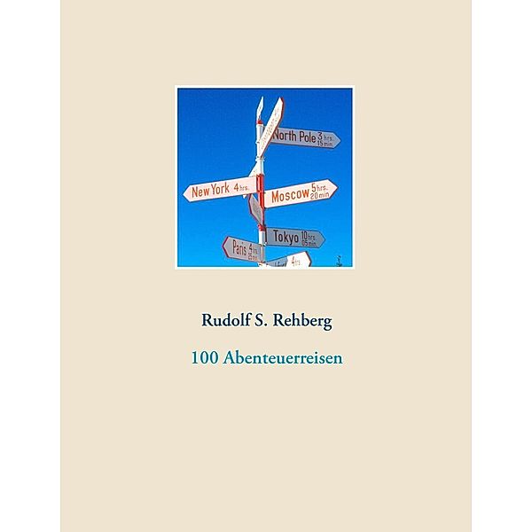 100 Abenteuerreisen, Rudolf S. Rehberg