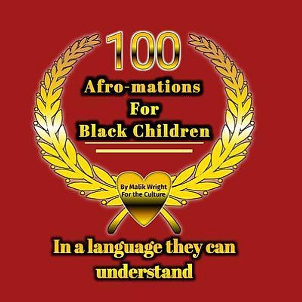 100 Afro-mations for Black Children, Malik Wright
