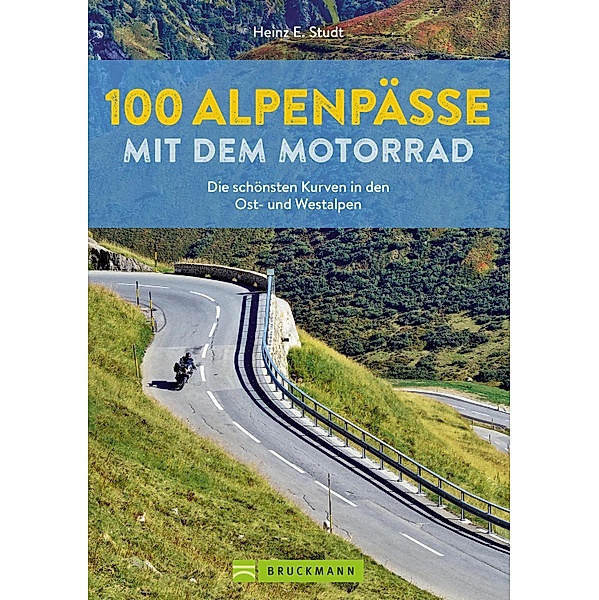 100 Alpenpässe mit dem Motorrad, Heinz E. Studt