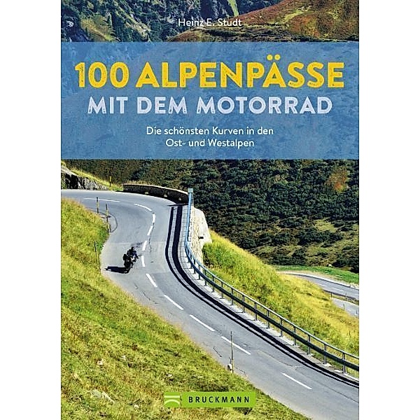 100 Alpenpässe mit dem Motorrad, Heinz E. Studt
