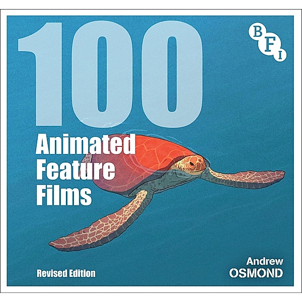 100 Animated Feature Films / BFI Screen Guides, Andrew Osmond