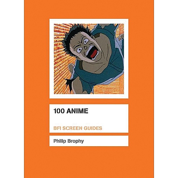 100 Anime / BFI Screen Guides, Philip Brophy