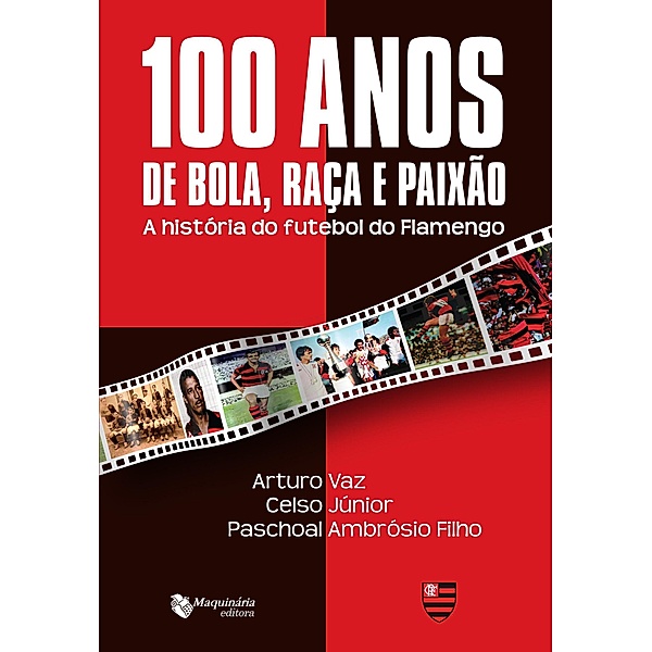 100 Anos de Bola Raça e Paixão, Paschoal Ambrósio Filho, Arturo Vaz, Celso Junior