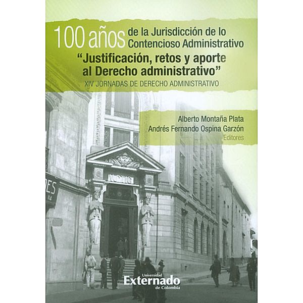 100 años de la Jurisdicción de lo Contencioso Administrativo, Alberto Montaña Plata, Andrés Fernando Ospina