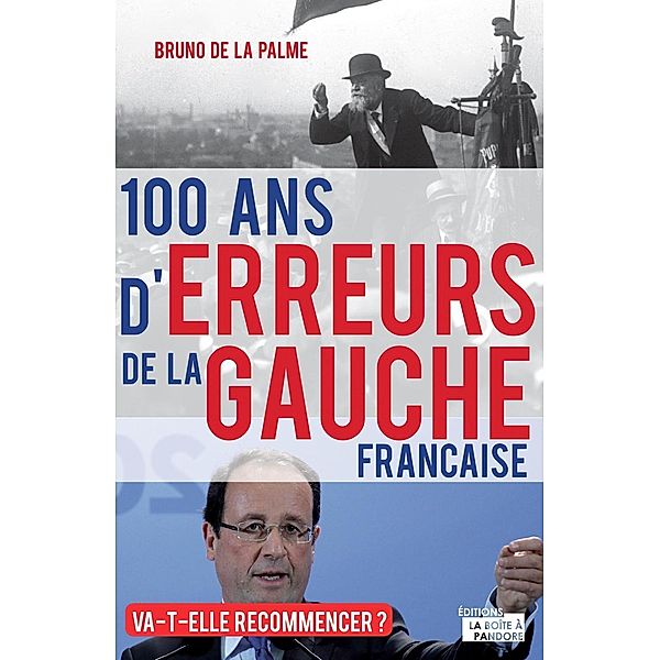 100 ans d'erreurs de la gauche française, Bruno de la Palme, La Boîte à Pandore