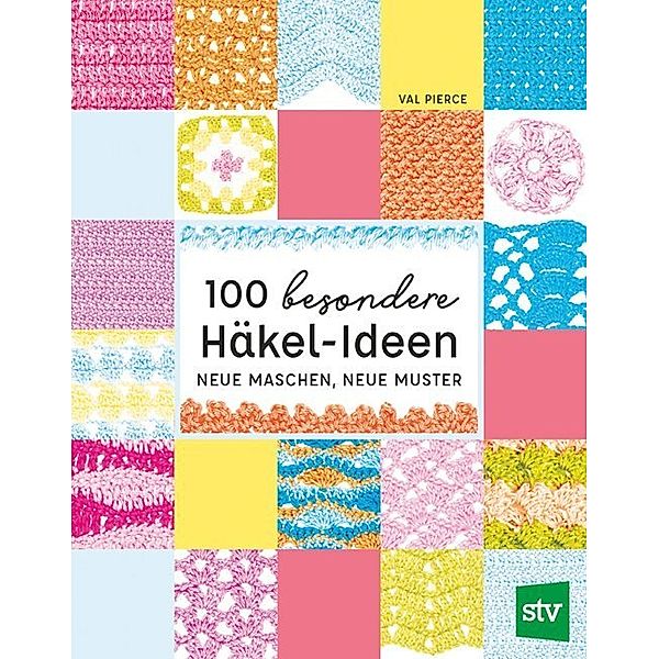 100 besondere Häkel-Ideen, Val Pierce