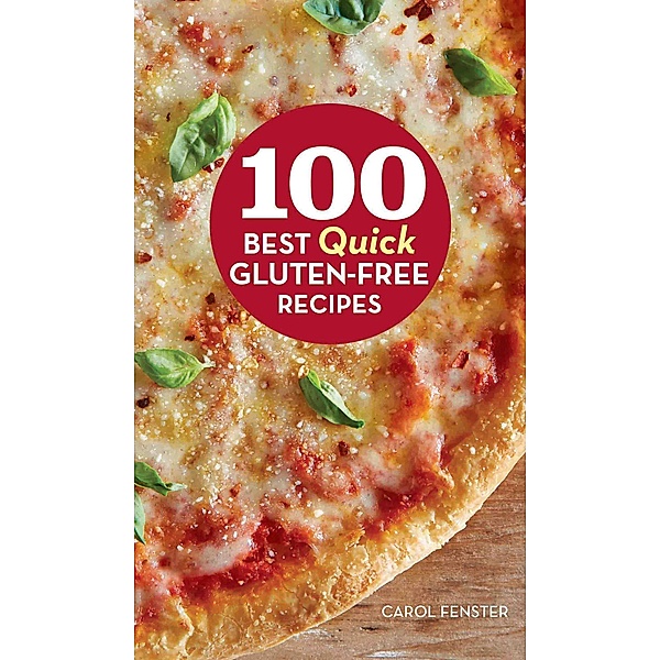 100 Best Quick Gluten-Free Recipes / 100 Best Recipes, Carol Fenster