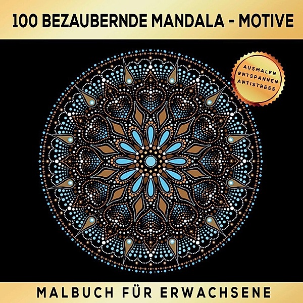 100 BEZAUBERNDE MANDALA MOTIVE MALBUCH - AUSMALEN ENTSPANNEN ANTISTRESS, S&L Inspirations Lounge