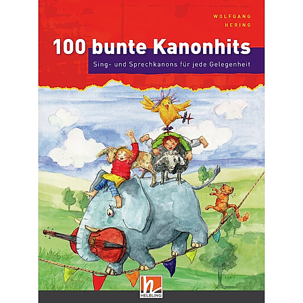 100 bunte Kanonhits. Liederbuch inkl. App, m. 1 Beilage, Wolfgang Hering