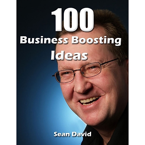 100 Business Boosting Ideas, Sean David